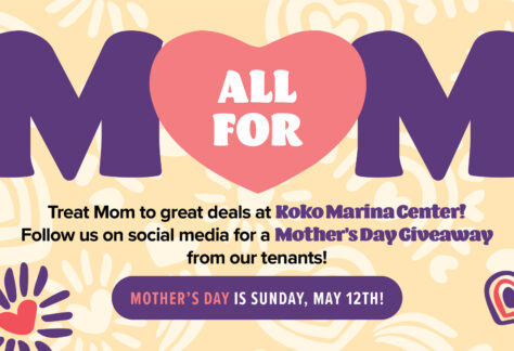 Mother's Day Deals at Koko Marina Center